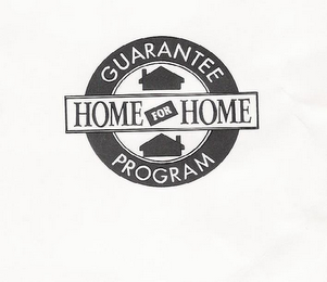 HOME FOR HOME GUARANTEE PROGRAM