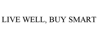 LIVE WELL, BUY SMART