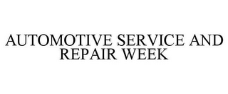 AUTOMOTIVE SERVICE AND REPAIR WEEK