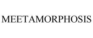 MEETAMORPHOSIS