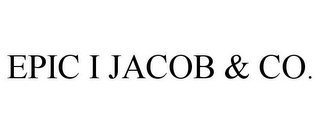 EPIC I JACOB & CO.