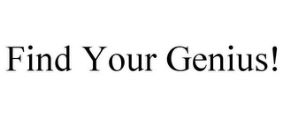 FIND YOUR GENIUS!