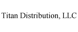 TITAN DISTRIBUTION, LLC