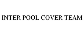 INTER POOL COVER TEAM