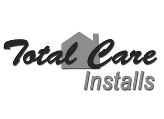 TOTAL CARE INSTALLS