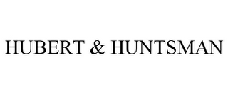 HUBERT & HUNTSMAN