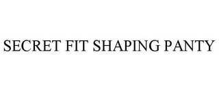 SECRET FIT SHAPING PANTY