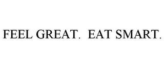 FEEL GREAT. EAT SMART.