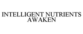 INTELLIGENT NUTRIENTS AWAKEN