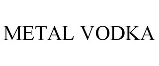METAL VODKA