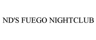 ND'S FUEGO NIGHTCLUB