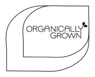 ORGANICALLY GROWN