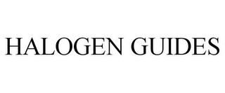 HALOGEN GUIDES