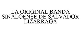 LA ORIGINAL BANDA SINALOENSE DE SALVADOR LIZARRAGA