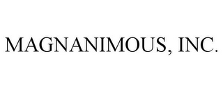 MAGNANIMOUS, INC.