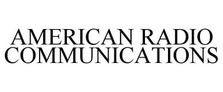 AMERICAN RADIO COMMUNICATIONS