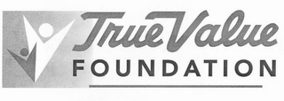 TRUE VALUE FOUNDATION