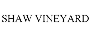SHAW VINEYARD