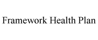 FRAMEWORK HEALTH PLAN