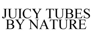 JUICY TUBES BY NATURE