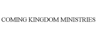 COMING KINGDOM MINISTRIES