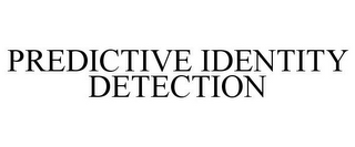 PREDICTIVE IDENTITY DETECTION