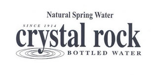 NATURAL SPRING WATER SINCE 1914 CRYSTAL ROCK BOTTLED WATER