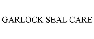 GARLOCK SEAL CARE