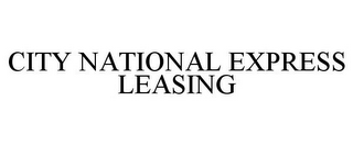 CITY NATIONAL EXPRESS LEASING