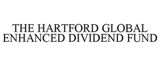 THE HARTFORD GLOBAL ENHANCED DIVIDEND FUND