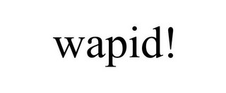 WAPID!