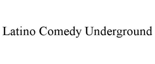 LATINO COMEDY UNDERGROUND