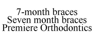 7-MONTH BRACES SEVEN MONTH BRACES PREMIERE ORTHODONTICS