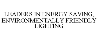 LEADERS IN ENERGY SAVING, ENVIRONMENTALLY FRIENDLY LIGHTING