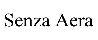 SENZA AERA