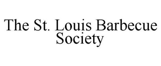 THE ST. LOUIS BARBECUE SOCIETY