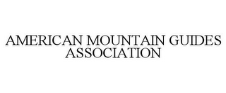 AMERICAN MOUNTAIN GUIDES ASSOCIATION