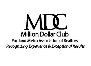 MDC MILLION DOLLAR CLUB PORTLAND METRO ASSOCIATION OF REALTORS RECOGNIZING EXPERIENCE AND EXCEPTIONAL RESULTS