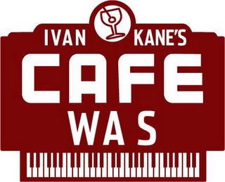 IVAN KANE'S CAFE WAS