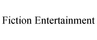 FICTION ENTERTAINMENT