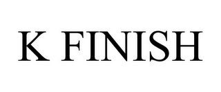 K FINISH