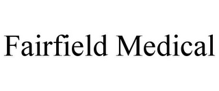 FAIRFIELD MEDICAL