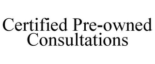 CERTIFIED PRE-OWNED CONSULTATIONS