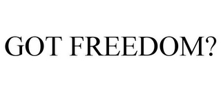 GOT FREEDOM?