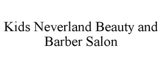 KIDS NEVERLAND BEAUTY AND BARBER SALON