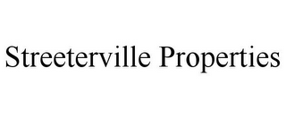 STREETERVILLE PROPERTIES