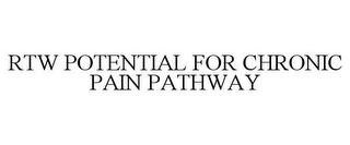 RTW POTENTIAL FOR CHRONIC PAIN PATHWAY