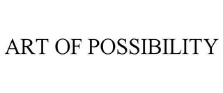 ART OF POSSIBILITY