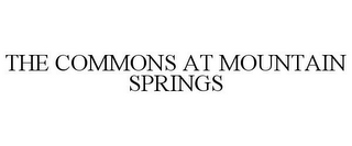 THE COMMONS AT MOUNTAIN SPRINGS