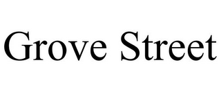 GROVE STREET